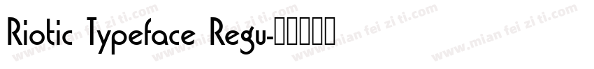 Riotic Typeface Regu字体转换